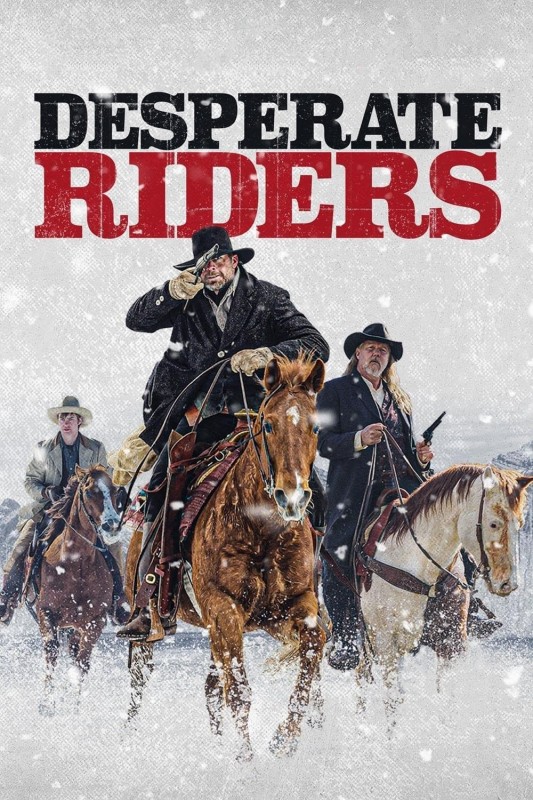 Những Cao Bồi Liều Mạng - Desperate Riders (2022)